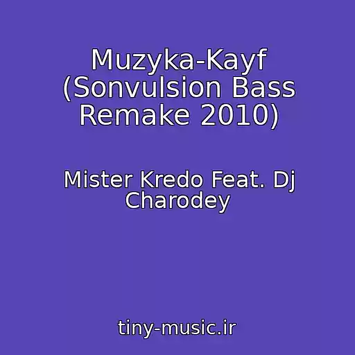 کاور آهنگ Muzyka-Kayf (Sonvulsion Bass Remake 2010) از Mister Kredo Feat. Dj Charodey