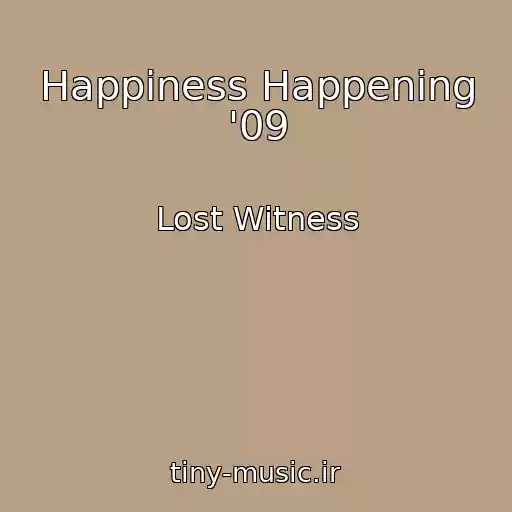 کاور آهنگ Happiness Happening '09 از Lost Witness