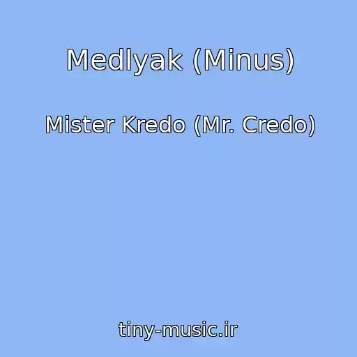 کاور آهنگ Medlyak (Minus) از Mister Kredo (Mr. Credo)