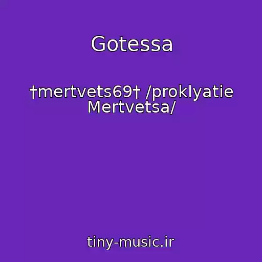 کاور آهنگ Gotessa از †mertvets69† /proklyatie Mertvetsa/