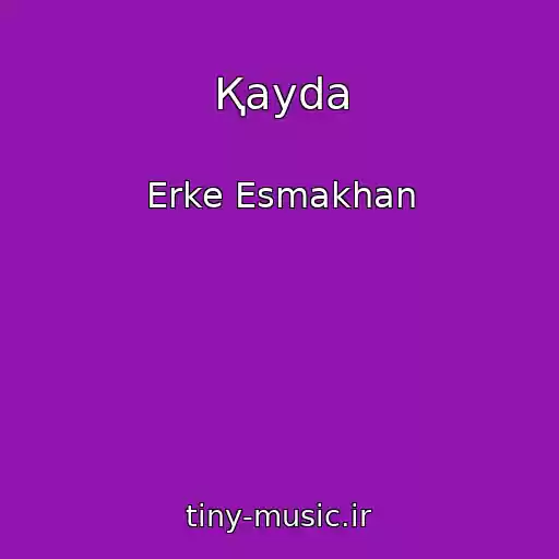 کاور آهنگ Қayda از Erke Esmakhan