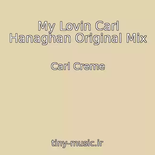 کاور آهنگ My Lovin Carl Hanaghan Original Mix از Carl Creme