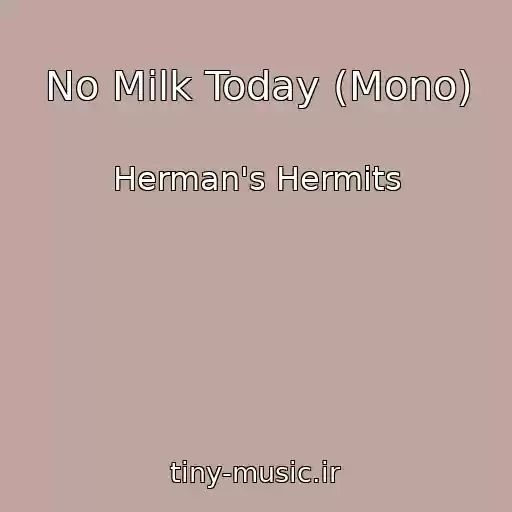 کاور آهنگ No Milk Today (Mono) از Herman's Hermits