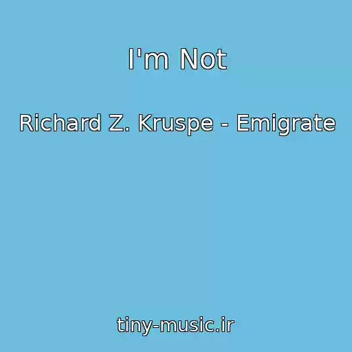 کاور آهنگ I'm Not از Richard Z. Kruspe - Emigrate