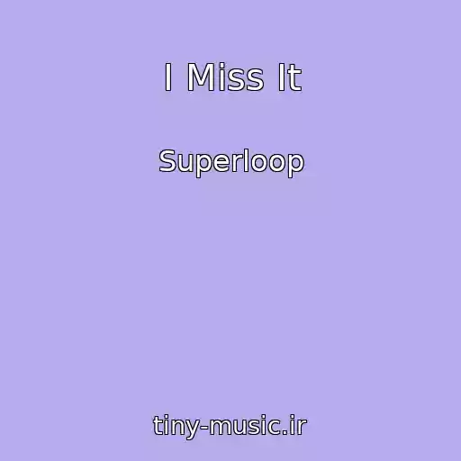 کاور آهنگ I Miss It از Superloop