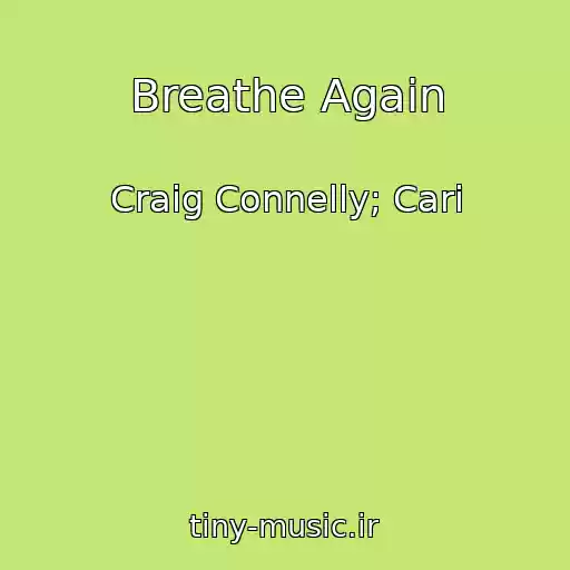 کاور آهنگ Breathe Again از Craig Connelly; Cari