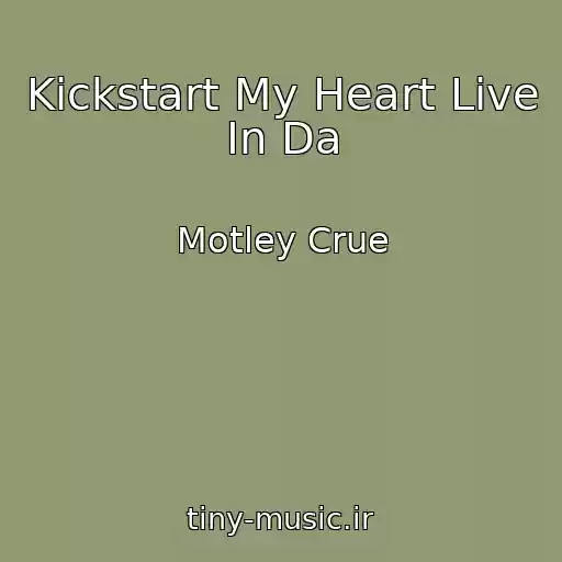 کاور آهنگ Kickstart My Heart Live In Da از Motley Crue