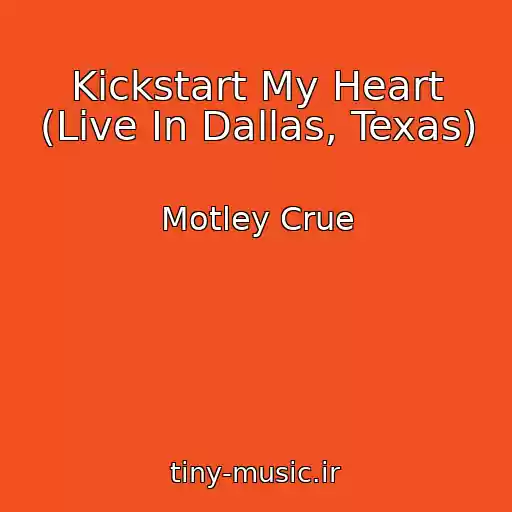 کاور آهنگ Kickstart My Heart (Live In Dallas, Texas) از Motley Crue