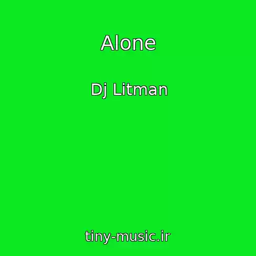 کاور آهنگ Alone از Dj Litman