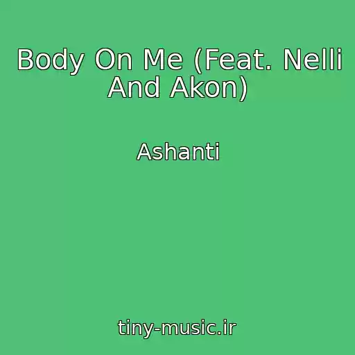 کاور آهنگ Body On Me (Feat. Nelli And Akon) از Ashanti
