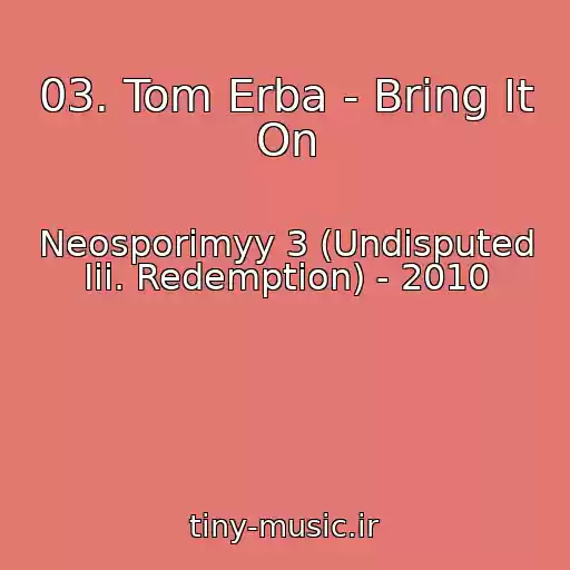 کاور آهنگ 03. Tom Erba - Bring It On از Neosporimyy 3 (Undisputed Iii. Redemption) - 2010