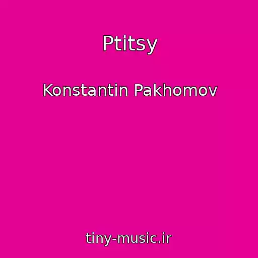 کاور آهنگ Ptitsy از Konstantin Pakhomov