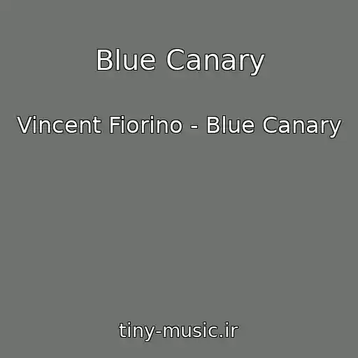 کاور آهنگ Blue Canary از Vincent Fiorino - Blue Canary