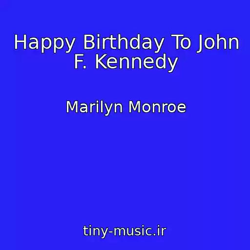 کاور آهنگ Happy Birthday To John F. Kennedy از Marilyn Monroe