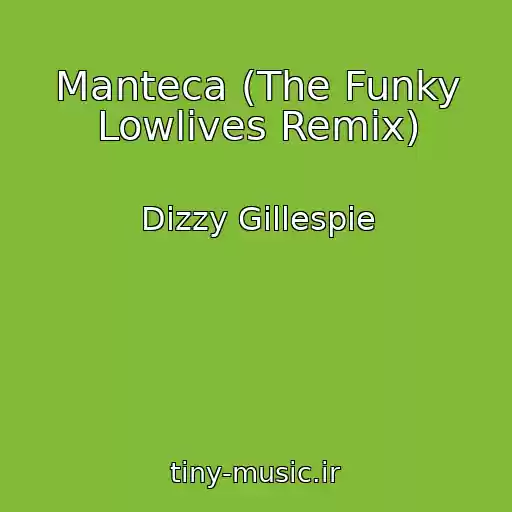 کاور آهنگ Manteca (The Funky Lowlives Remix) از Dizzy Gillespie