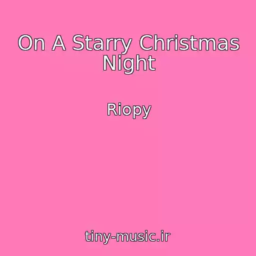 کاور آهنگ On A Starry Christmas Night از Riopy