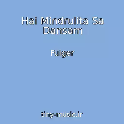 کاور آهنگ Hai Mindrulita Sa Dansam از Fulger