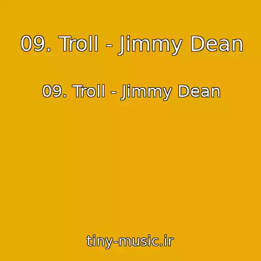 کاور آهنگ 09. Troll - Jimmy Dean از 09. Troll - Jimmy Dean
