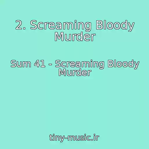 کاور آهنگ 2. Screaming Bloody Murder از Sum 41 - Screaming Bloody Murder