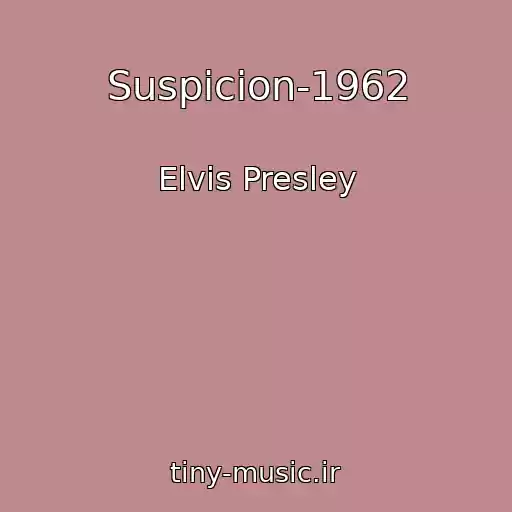 کاور آهنگ Suspicion-1962 از Elvis Presley