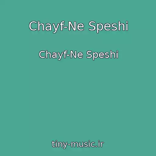 کاور آهنگ Chayf-Ne Speshi از Chayf-Ne Speshi