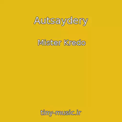 کاور آهنگ Autsaydery از Mister Kredo