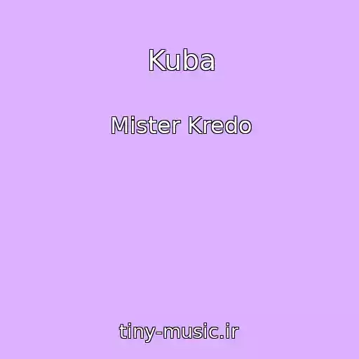 کاور آهنگ Kuba از Mister Kredo
