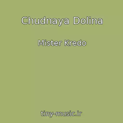 کاور آهنگ Chudnaya Dolina از Mister Kredo