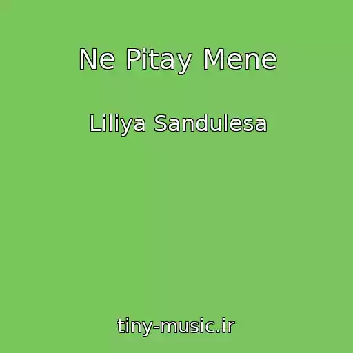 کاور آهنگ Ne Pitay Mene از Liliya Sandulesa