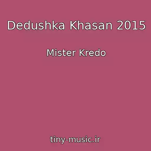 کاور آهنگ Dedushka Khasan 2015 از Mister Kredo
