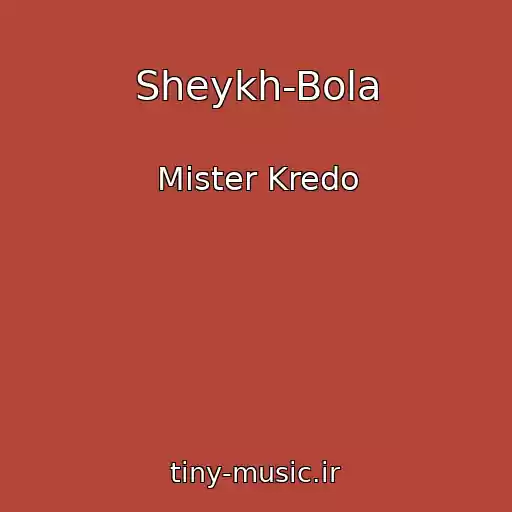 کاور آهنگ Sheykh-Bola از Mister Kredo