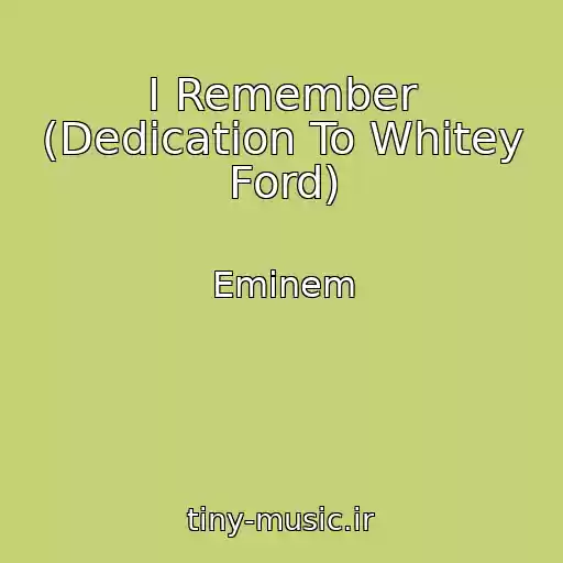 کاور آهنگ I Remember (Dedication To Whitey Ford) از Eminem
