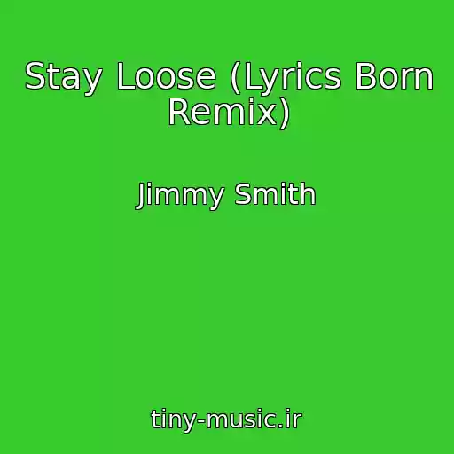 کاور آهنگ Stay Loose (Lyrics Born Remix) از Jimmy Smith