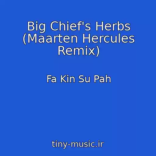 کاور آهنگ Big Chief's Herbs (Maarten Hercules Remix) از Fa Kin Su Pah