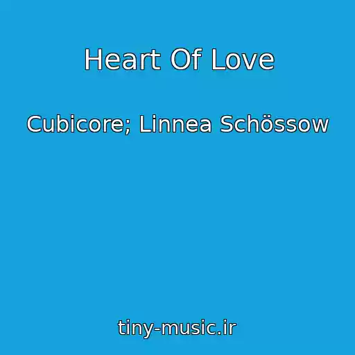 کاور آهنگ Heart Of Love از Cubicore; Linnea Schössow