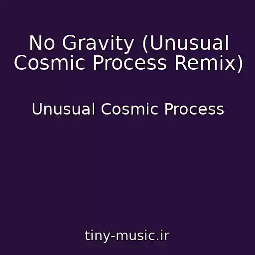 کاور آهنگ No Gravity (Unusual Cosmic Process Remix) از Unusual Cosmic Process