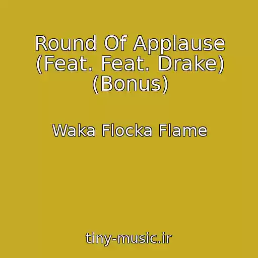 کاور آهنگ Round Of Applause (Feat. Feat. Drake) (Bonus) از Waka Flocka Flame
