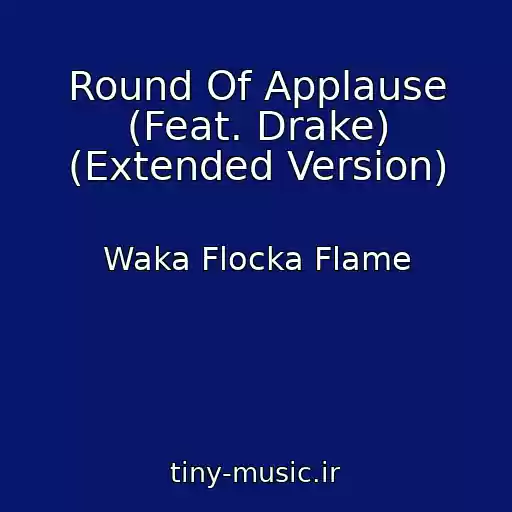 کاور آهنگ Round Of Applause (Feat. Drake) (Extended Version) از Waka Flocka Flame