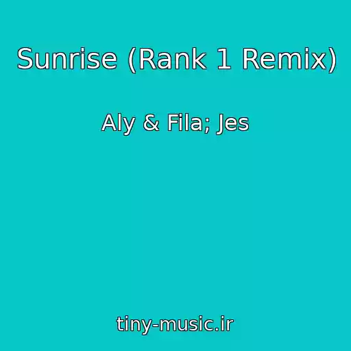 کاور آهنگ Sunrise (Rank 1 Remix) از Aly & Fila; Jes