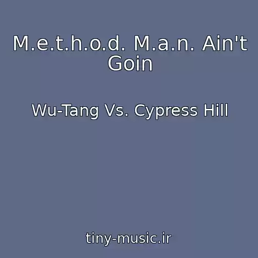 کاور آهنگ M.e.t.h.o.d. M.a.n. Ain't Goin از Wu-Tang Vs. Cypress Hill