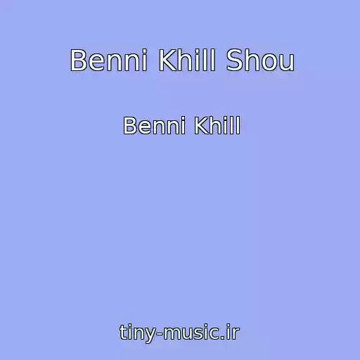 کاور آهنگ Benni Khill Shou از Benni Khill