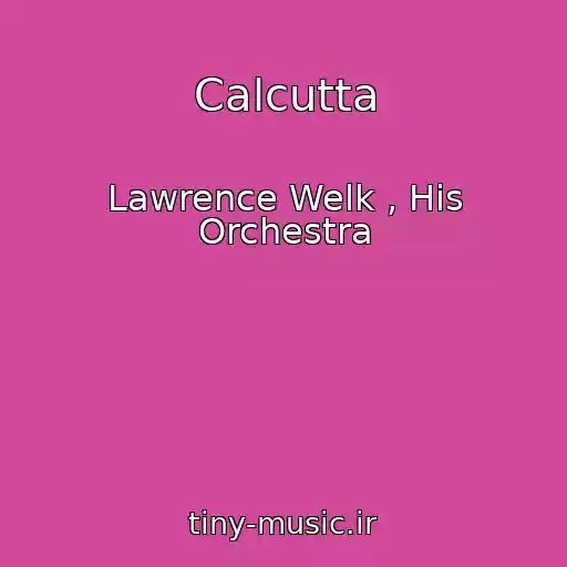 کاور آهنگ Calcutta از Lawrence Welk , His Orchestra