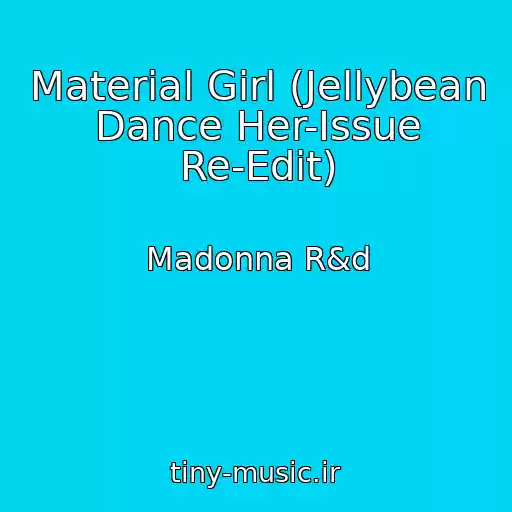 کاور آهنگ Material Girl (Jellybean Dance Her-Issue Re-Edit) از Madonna R&d