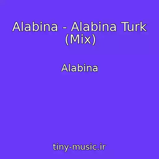 کاور آهنگ Alabina - Alabina Turk (Mix) از Alabina