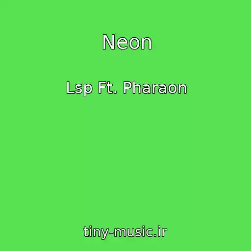 کاور آهنگ Neon از Lsp Ft. Pharaon