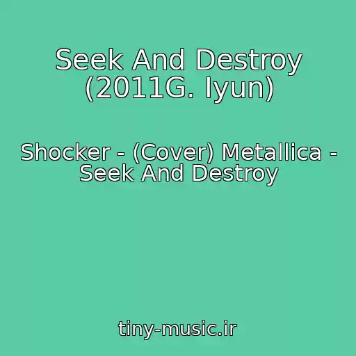 کاور آهنگ Seek And Destroy (2011G. Iyun) از Shocker - (Cover) Metallica - Seek And Destroy