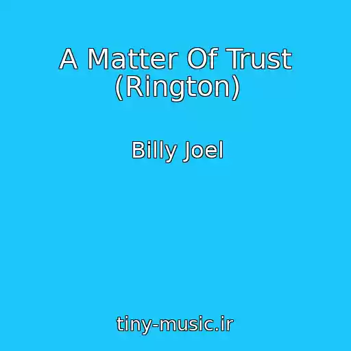 کاور آهنگ A Matter Of Trust (Rington) از Billy Joel