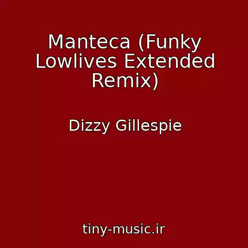 کاور آهنگ Manteca (Funky Lowlives Extended Remix) از Dizzy Gillespie