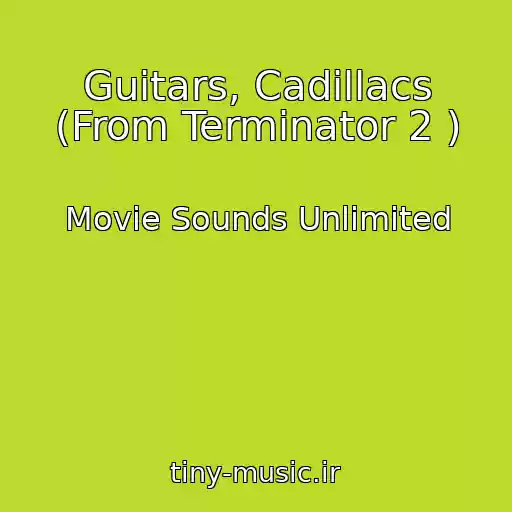 کاور آهنگ Guitars, Cadillacs (From Terminator 2 ) از Movie Sounds Unlimited