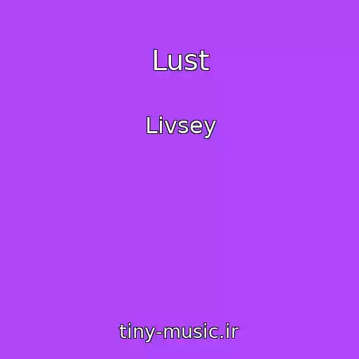 کاور آهنگ Lust از Livsey